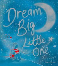 Cover image for Dream Big, Little One