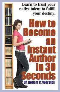 Cover image for How to Become an Instant Author in 30 Seconds