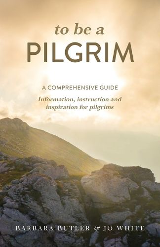 Cover image for To Be a Pilgrim: A comprehensive guide - Information, instruction and inspiration for pilgrims