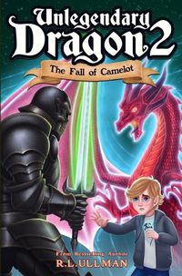 Cover image for Unlegendary Dragon 2: The Fall of Camelot