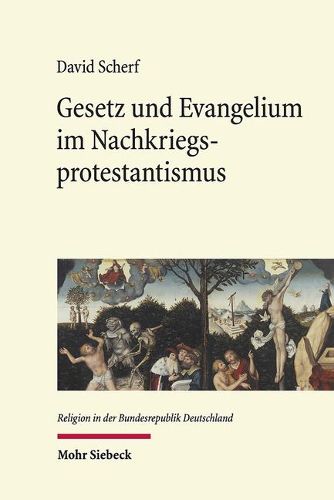 Cover image for Gesetz und Evangelium im Nachkriegsprotestantismus: Eine Untersuchung am Beispiel von Ernst Wolf, Helmut Thielicke und Carl Heinz Ratschow