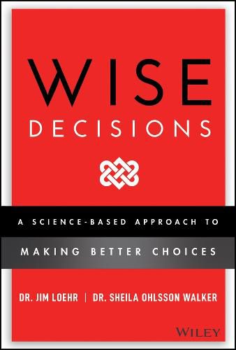Cover image for Wise Decisions: A Science-Based Approach to Making  Better Choices