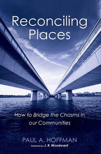 Cover image for Reconciling Places: How to Bridge the Chasms in Our Communities