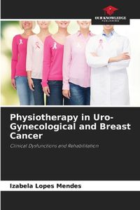 Cover image for Physiotherapy in Uro-Gynecological and Breast Cancer