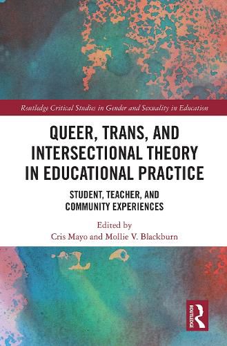 Cover image for Queer, Trans, and Intersectional Theory in Educational Practice: Student, Teacher, and Community Experiences