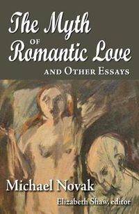 Cover image for The Myth of Romantic Love and Other Essays