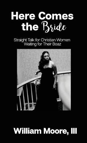 Cover image for Here Comes the Bride: Straight Talk for Christian Women Waiting for Their Boaz