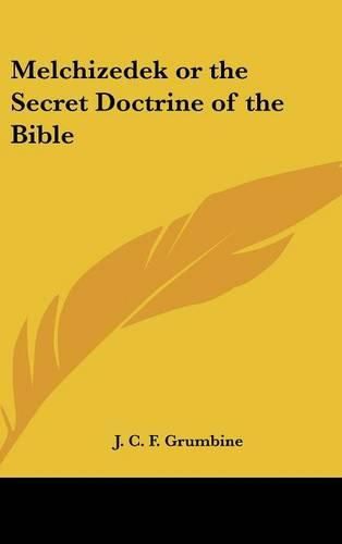 Cover image for Melchizedek or the Secret Doctrine of the Bible