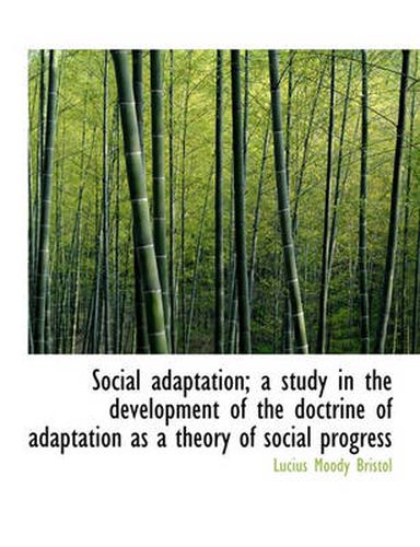 Cover image for Social Adaptation; A Study in the Development of the Doctrine of Adaptation as a Theory of Social PR