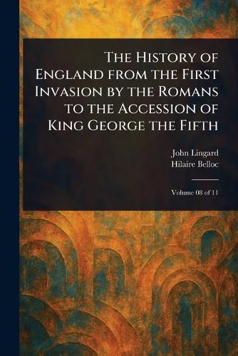 Cover image for The History of England From the First Invasion by the Romans to the Accession of King George the Fifth