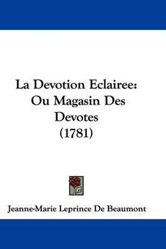 Cover image for La Devotion Eclairee: Ou Magasin Des Devotes (1781)