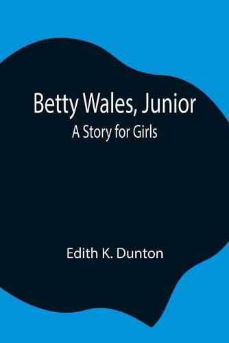 Cover image for Betty Wales, Junior: A Story for Girls