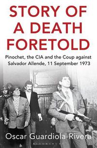 Cover image for Story of a Death Foretold: Pinochet, the CIA and the Coup Against Salvador Allende, 11 September 1973