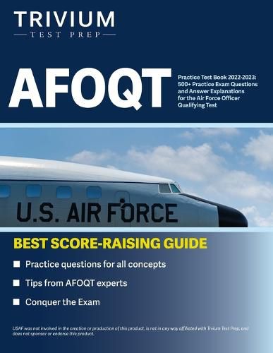 Cover image for AFOQT Practice Test Book 2022-2023: 500+ Practice Exam Questions and Answer Explanations for the Air Force Officer Qualifying Test