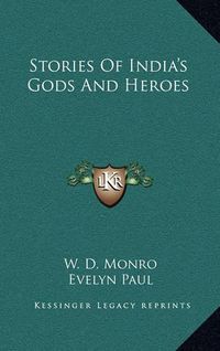 Cover image for Stories of India's Gods and Heroes