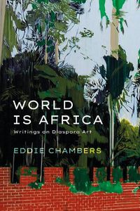 Cover image for World is Africa: Writings on Diaspora Art