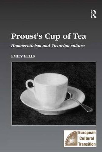 Cover image for Proust's Cup of Tea: Homoeroticism and Victorian Culture