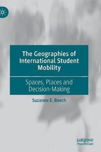 Cover image for The Geographies of International Student Mobility: Spaces, Places and Decision-Making