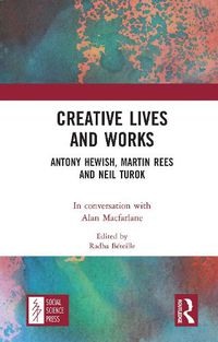 Cover image for Creative Lives and Works: Antony Hewish, Martin Rees and Neil Turok