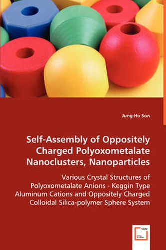 Cover image for Self-Assembly of Oppositely Charged Polyoxometalate Nanoclusters, Nanoparticles
