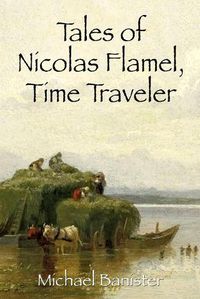 Cover image for Tales of Nicolas Flamel, Time Traveler