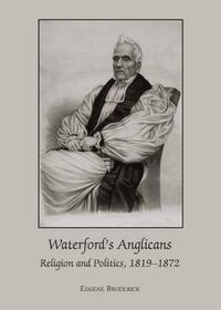 Cover image for Waterford's Anglicans: Religion and Politics, 1819-1872