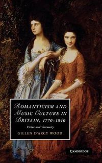 Cover image for Romanticism and Music Culture in Britain, 1770-1840: Virtue and Virtuosity