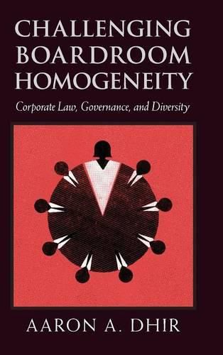 Cover image for Challenging Boardroom Homogeneity: Corporate Law, Governance, and Diversity