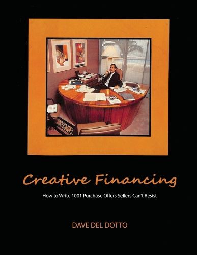 Cover image for Creative financing: How to write 1001 purchase offers sellers can't resist