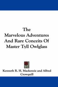 Cover image for The Marvelous Adventures and Rare Conceits of Master Tyll Owlglass