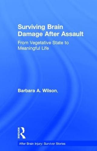 Cover image for Surviving Brain Damage After Assault: From Vegetative State to Meaningful Life