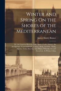 Cover image for Winter and Spring On the Shores of the Mediterranean