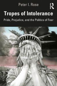 Cover image for Tropes of Intolerance: Pride, Prejudice, and the Politics of Fear