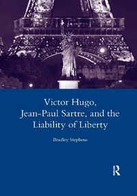 Cover image for Victor Hugo, Jean-Paul Sartre, and the Liability of Liberty