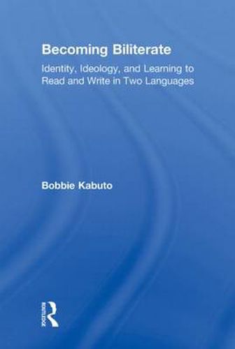 Cover image for Becoming Biliterate: Identity, Ideology, and Learning to Read and Write in Two Languages