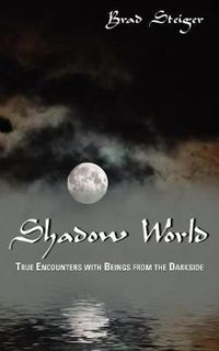 Cover image for Shadow World: True Encounters with Beings from the Darkside