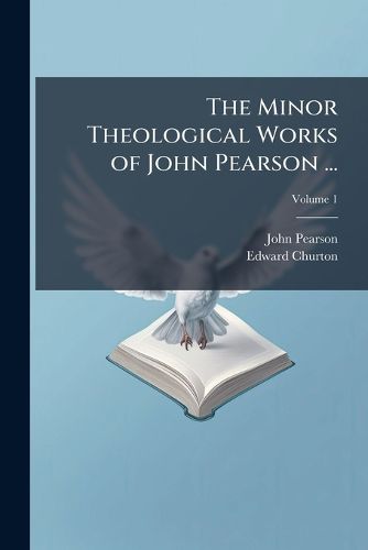 Cover image for The Minor Theological Works of John Pearson ...