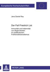 Cover image for Der Fall Friedrich List: Immunitaet Und Indemnitaet Von Abgeordneten Im Sueddeutschen Fruehkonstitutionalismus