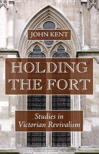 Cover image for Holding the Fort: Studies in Victorian Revivalism