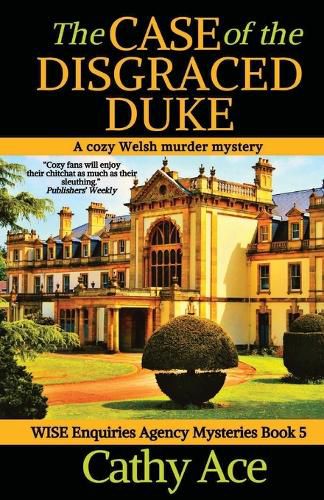 The Case of the Disgraced Duke: A Wise Enquiries Agency cozy Welsh murder mystery
