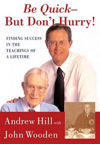 Cover image for Be Quick, But Don't Hurry: Finding Success in the Teachings of a Lifetime