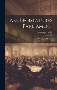 Cover image for Are Legislatures Parliament