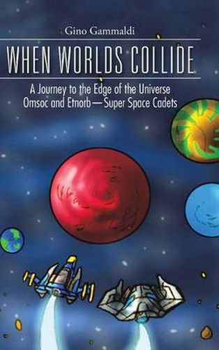 Cover image for When Worlds Collide: A Journey to the Edge of the Universe Cosmo and Bronte-Super Space Cadets