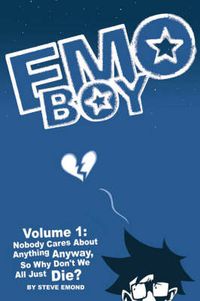 Cover image for Emo Boy Volume 1: Nobody Cares About Anything Anyway, So Why Don't We All Just Die?