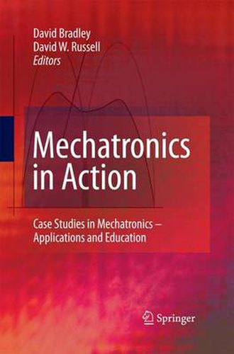 Mechatronics in Action: Case Studies in Mechatronics - Applications and Education