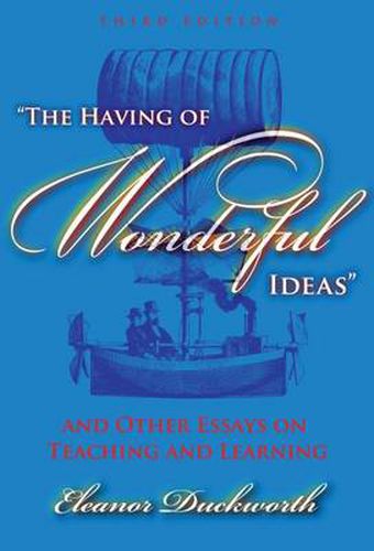 Cover image for The Having of Wonderful Ideas and Other Essays on Teaching and Learning