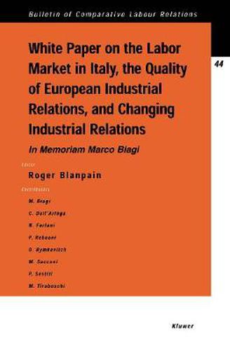 Cover image for White Paper on the Labour Market in Italy, the Quality of European Industrial Relations, and Changing Industrial Relations: In Memoriam Marco Biagi