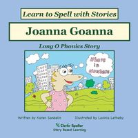 Cover image for Joanna Goanna: Decodable Sound Phonics Reader for Long O Word Families