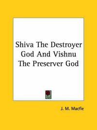 Cover image for Shiva the Destroyer God and Vishnu the Preserver God