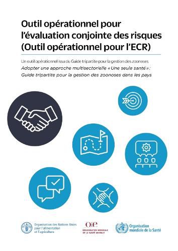 Outil operationnel pour l'evaluation conjointe des risques (Outil operationnel pour l'ECR): Un outil operationnel issu du Guide tripartite pour la gestion des zoonoses